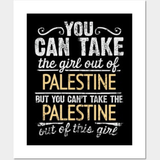 You Can Take The Girl Out Of Palestine But You Cant Take The Palestine Out Of The Girl - Gift for Palestinian With Roots From Palestine Posters and Art